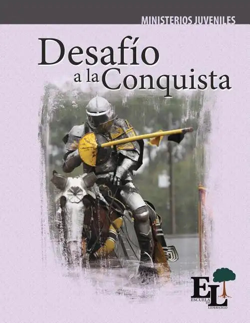 Desafío a la Conquista: Escuela de Liderazgo: Especialidad Ministerio Juvenil - Paperback