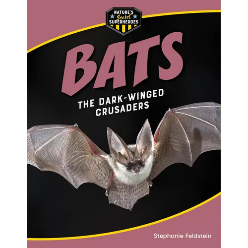 Bats: The Dark-Winged Crusaders - Library Binding