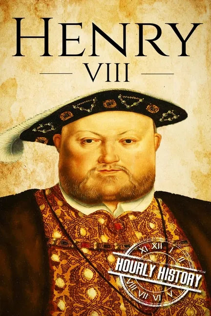 Henry VIII: A Life From Beginning to End - Paperback