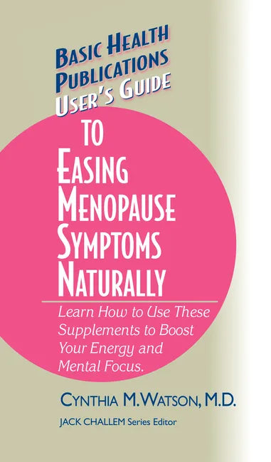 User's Guide to Easing Menopause Symptoms Naturally - Hardcover