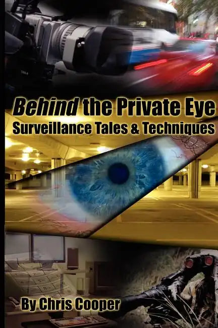 Behind the Private Eye: Suveillance Tales & Techniques - Paperback
