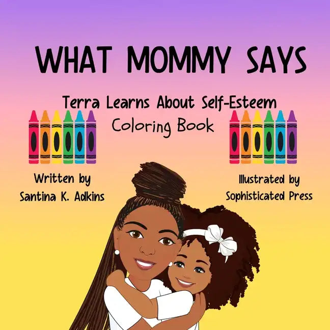 WHAT MOMMY SAYS Terra Learns About Self-Esteem Coloring Book - Paperback