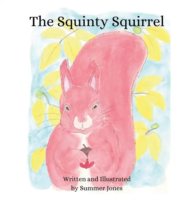 The Squinty Squirrel - Hardcover