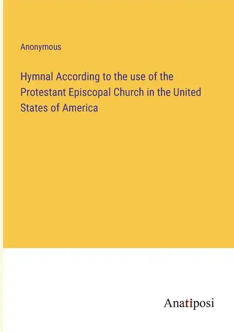 Hymnal According to the use of the Protestant Episcopal Church in the United States of America - Paperback