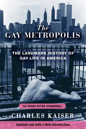 The Gay Metropolis: The Landmark History of Gay Life in America - Paperback