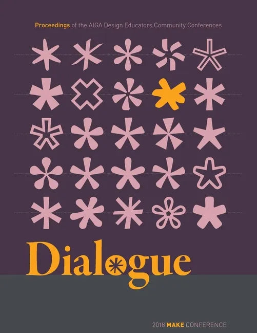 Dialogue: Proceedings of the Aiga Design Educators Community Conferences: Make - Paperback