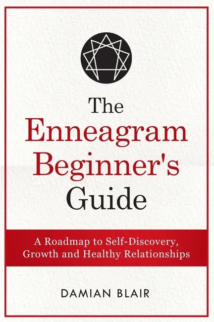 The Enneagram Beginner's Guide: A Roadmap to Self-Discovery, Growth and Healthy Relationships - Paperback
