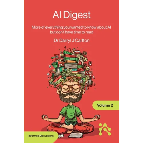 AI Digest Volume 2: More of everything you wanted to know about AI but don't have time to read - Paperback
