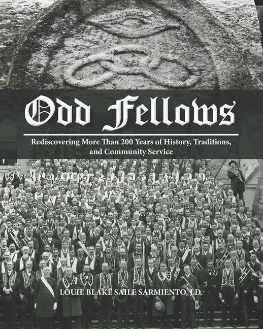 Odd Fellows: Rediscovering More Than 200 Years of History, Traditions, and Community Service (Black and white paperback version) - Paperback