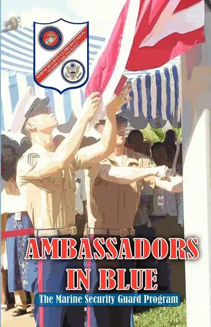 AMBASSADORS IN BLUE - The Marine Security Guard Program - Paperback