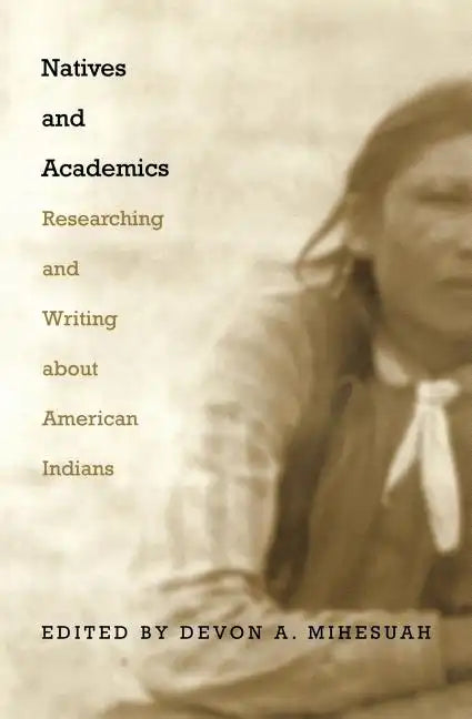 Natives and Academics: Researching and Writing about American Indians - Paperback