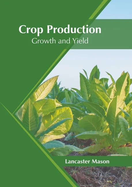 Crop Production: Growth and Yield - Hardcover
