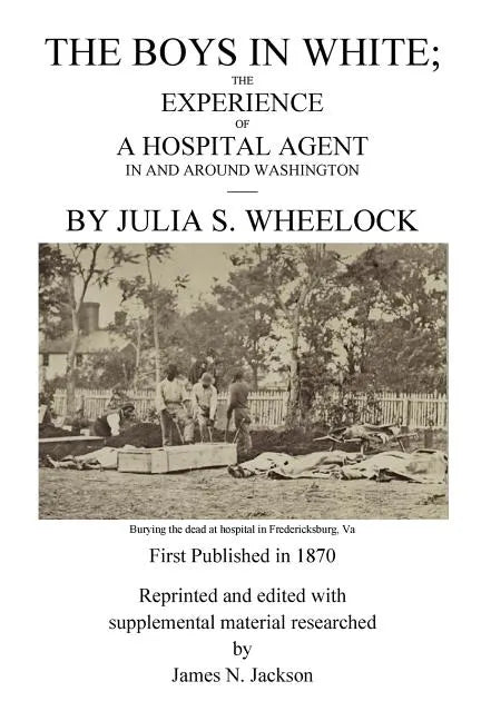 The Boys in White: The Experience of a Hospital Agent in and Around Washington - Paperback