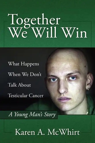 Together We Will Win: What Happen's When We Don't Talk about Testicular Cancer - Paperback
