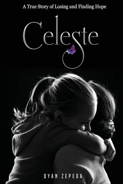 Celeste: A True Story of Losing and Finding Hope - Paperback
