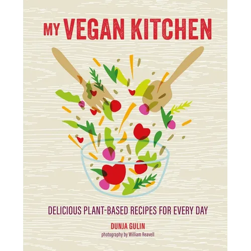 My Vegan Kitchen: Delicious Plant-Based Recipes for Every Day - Hardcover