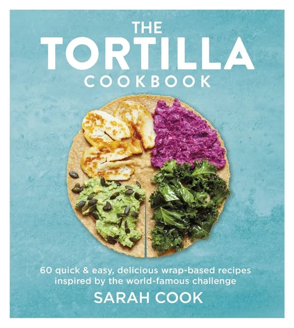 The Tortilla Cookbook - Hardcover