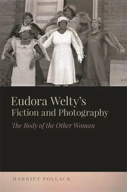 Eudora Welty's Fiction and Photography: The Body of the Other Woman - Hardcover
