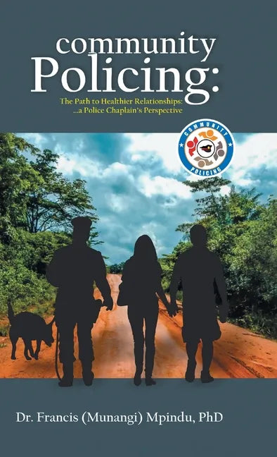 Community Policing: The Path to Healthier Relationships - a Police Chaplain's Perspective - Hardcover