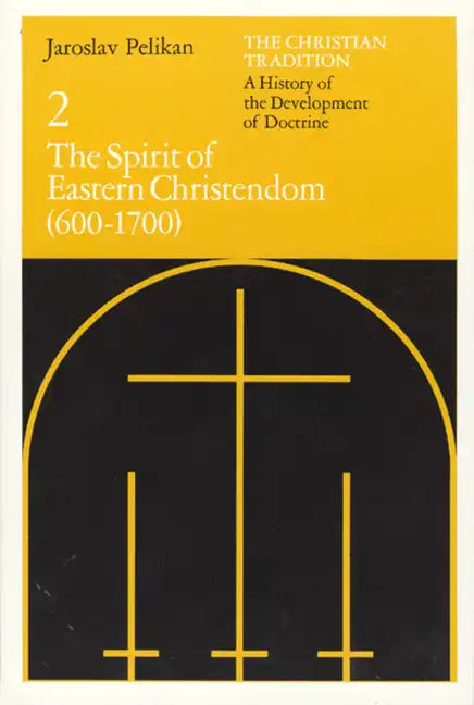 The Christian Tradition: A History of the Development of Doctrine, Volume 2: The Spirit of Eastern Christendom (600-1700) - Paperback