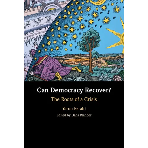 Can Democracy Recover?: The Roots of a Crisis - Hardcover