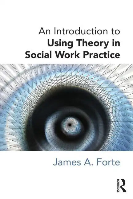 An Introduction to Using Theory in Social Work Practice - Paperback