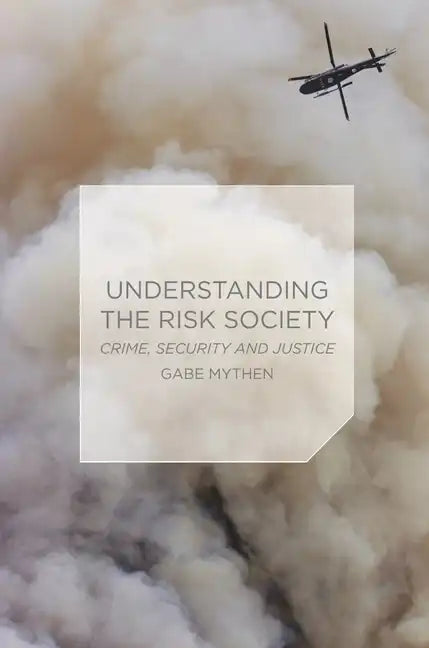 Understanding the Risk Society: Crime, Security and Justice - Paperback