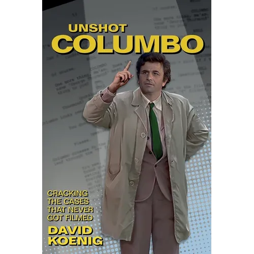 Unshot Columbo: Cracking the Cases That Never Got Filmed - Paperback