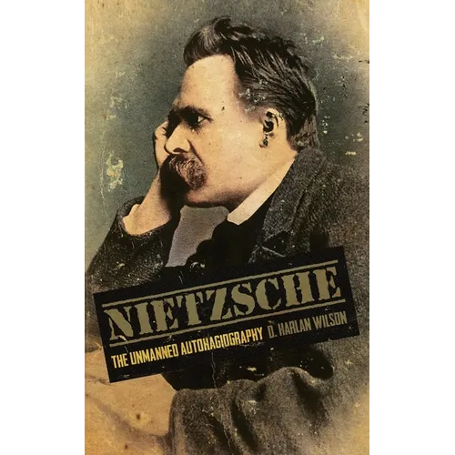 Nietzsche: The Unmanned Autohagiography - Paperback