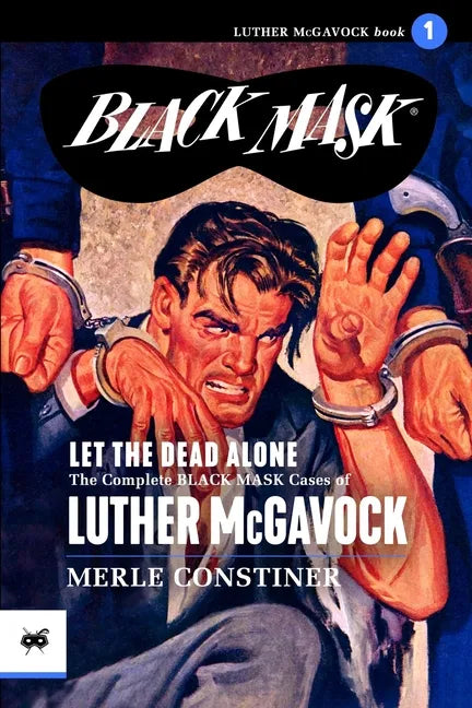 Let the Dead Alone: The Complete Black Mask Cases of Luther McGavock, Volume 1 - Paperback