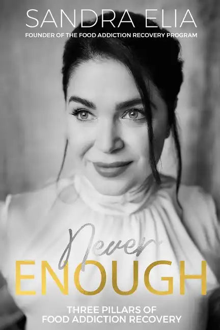Never Enough: Three Pillars of Food Addiction Recovery - Paperback