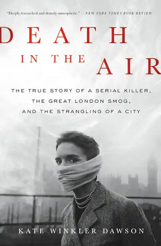 Death in the Air: The True Story of a Serial Killer, the Great London Smog, and the Strangling of a City - Paperback