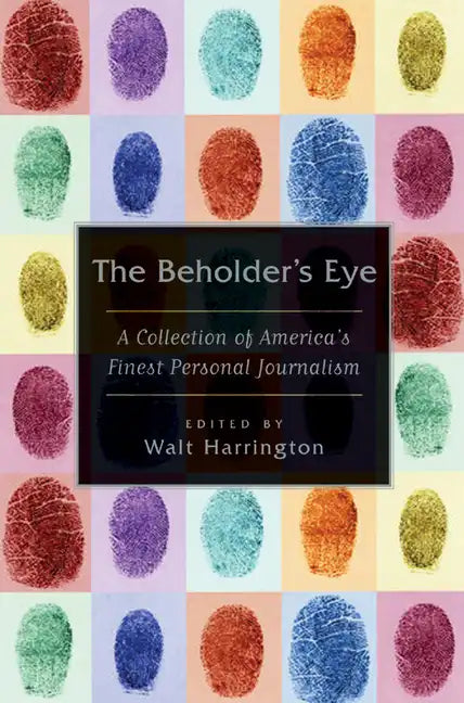 The Beholder's Eye: A Collection of America's Finest Personal Journalism - Paperback