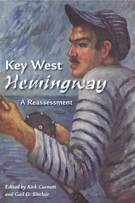 Key West Hemingway: A Reassessment - Paperback