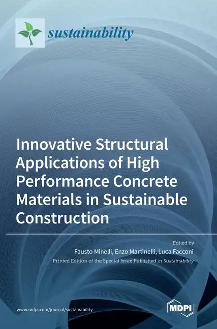 Innovative Structural Applications of High Performance Concrete Materials in Sustainable Construction - Hardcover