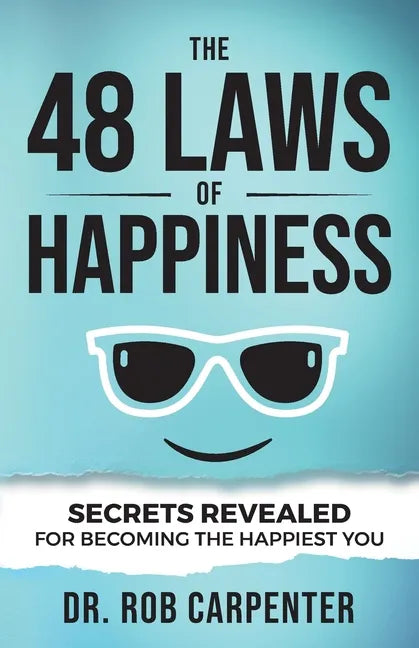 The 48 Laws of Happiness: Secrets Revealed for Becoming the Happiest You - Paperback