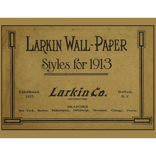 Larkin Wall-Paper Styles for 1913: Vintage Wallpaper Sample Book for Early 1900s Designs - Paperback