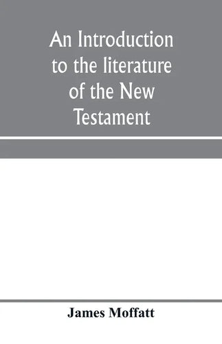 An introduction to the literature of the New Testament - Paperback