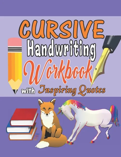 Cursive Handwriting Workbook with Inspiring Quotes: Practice Activity Book for Kids, Teens, and Adults That Motivates Them for Success. - Paperback