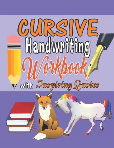 Cursive Handwriting Workbook with Inspiring Quotes: Practice Activity Book for Kids, Teens, and Adults That Motivates Them for Success. - Paperback