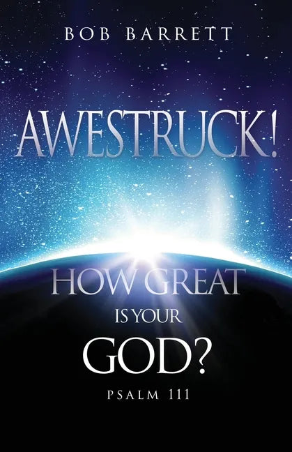 Awestruck! How Great Is Your God?: Psalm 111 - Paperback