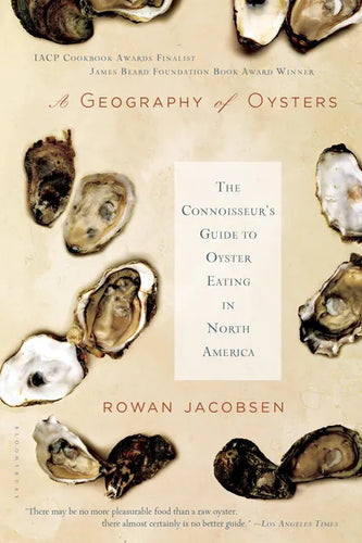 A Geography of Oysters: The Connoisseur's Guide to Oyster Eating in North America - Paperback