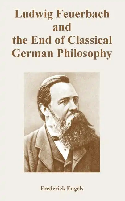 Ludwig Feuerbach and the End of Classical German Philosophy - Paperback