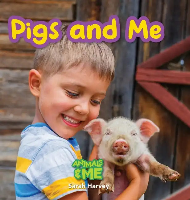 Pigs and Me: Animals and Me - Hardcover