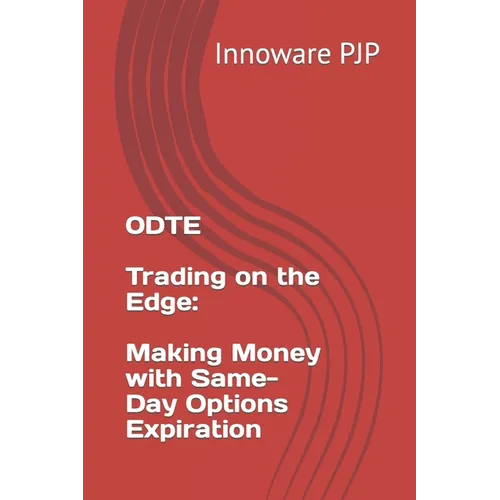 0DTE - Trading on the Edge: Making Money with Same-Day Options Expiration - Paperback