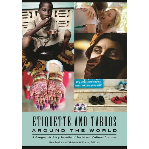Etiquette and Taboos around the World: A Geographic Encyclopedia of Social and Cultural Customs - Paperback