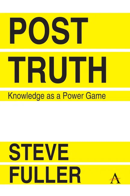 Post-Truth: Knowledge as a Power Game - Paperback