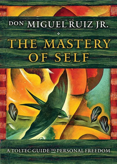 The Mastery of Self: A Toltec Guide to Personal Freedom - Paperback