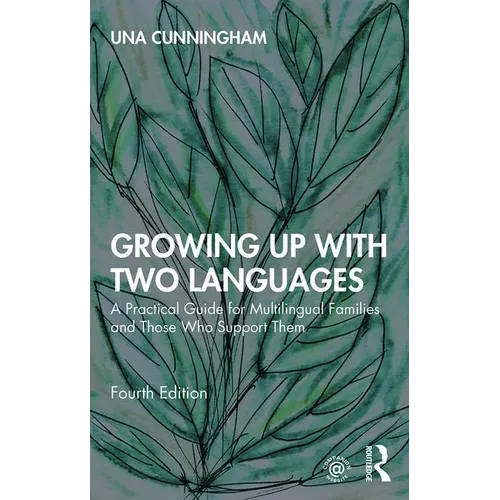 Growing Up with Two Languages: A Practical Guide for Multilingual Families and Those Who Support Them - Paperback
