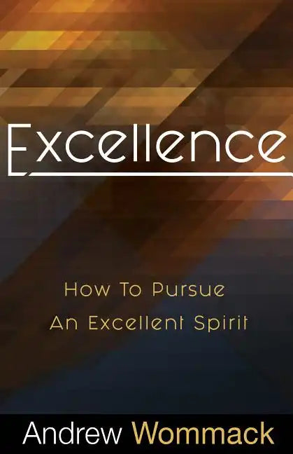 Excellence: How to Pursue an Excellent Spirit - Paperback